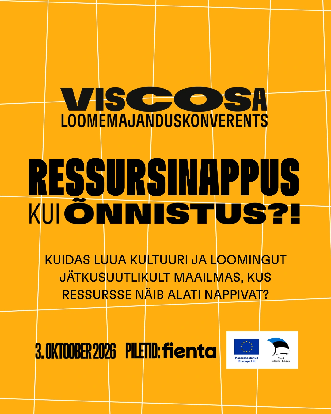 Viscosa loomemajanduskonverents 2026 „Ressursinappus kui õnnistus?!“. Konverents toimub 3. oktoobril 2026 Viscosa Kultuuritehases Hiiumaal ja arutleb, kuidas luua kultuuri ja loomingut jätkusuutlikult maailmas, kus ressursse näib alati nappivat.