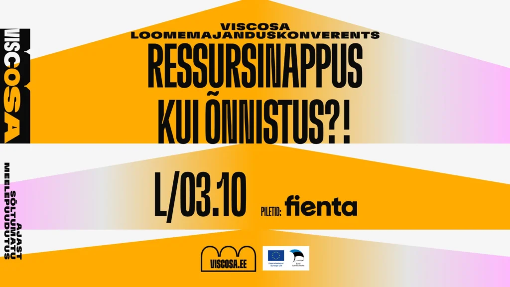 Viscosa loomemajanduskonverents 2026 „Ressursinappus kui õnnistus?!“. Konverents toimub 3. oktoobril 2026 Viscosa Kultuuritehases Hiiumaal ja arutleb, kuidas luua kultuuri ja loomingut jätkusuutlikult maailmas, kus ressursse näib alati nappivat.